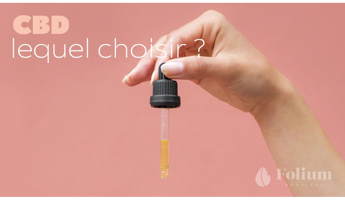 Quel CBD choisir ? spectre large, spectre complet...