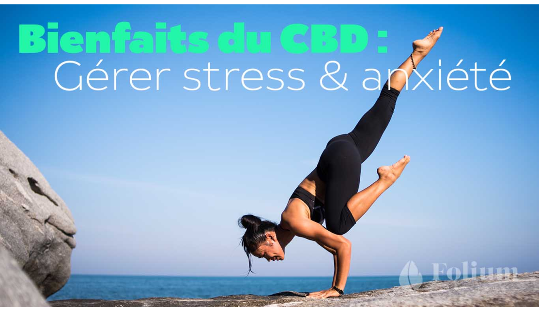 Les bienfaits du CBD pour gérer stress, anxiété