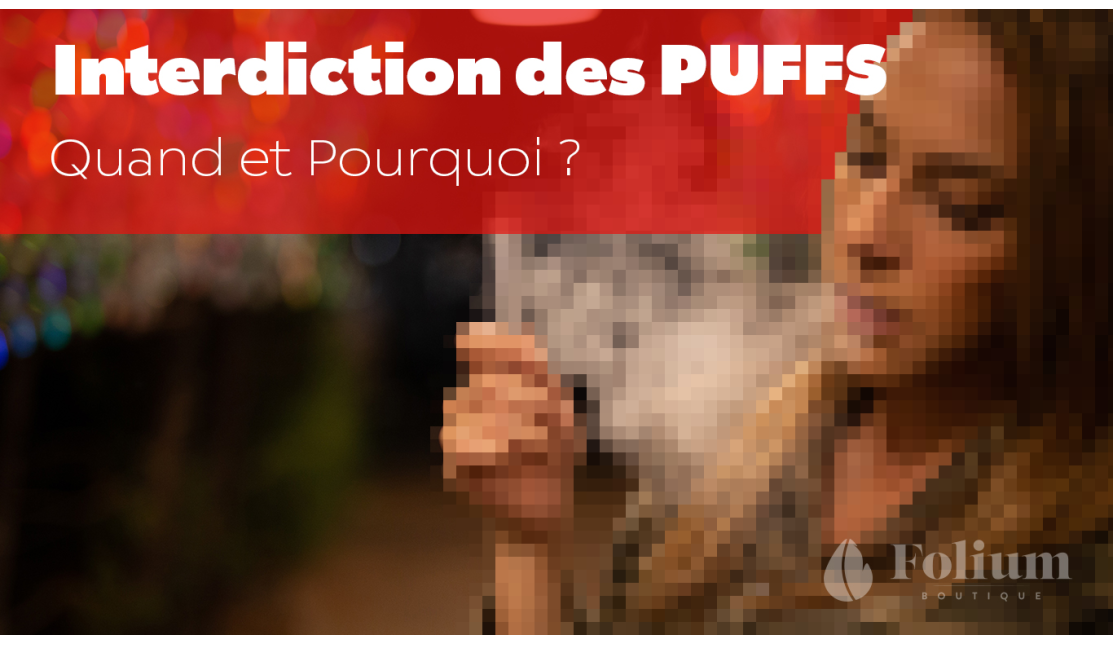 Interdiction des puffs : Quand ? Pourquoi ? Quelles alternatives ?