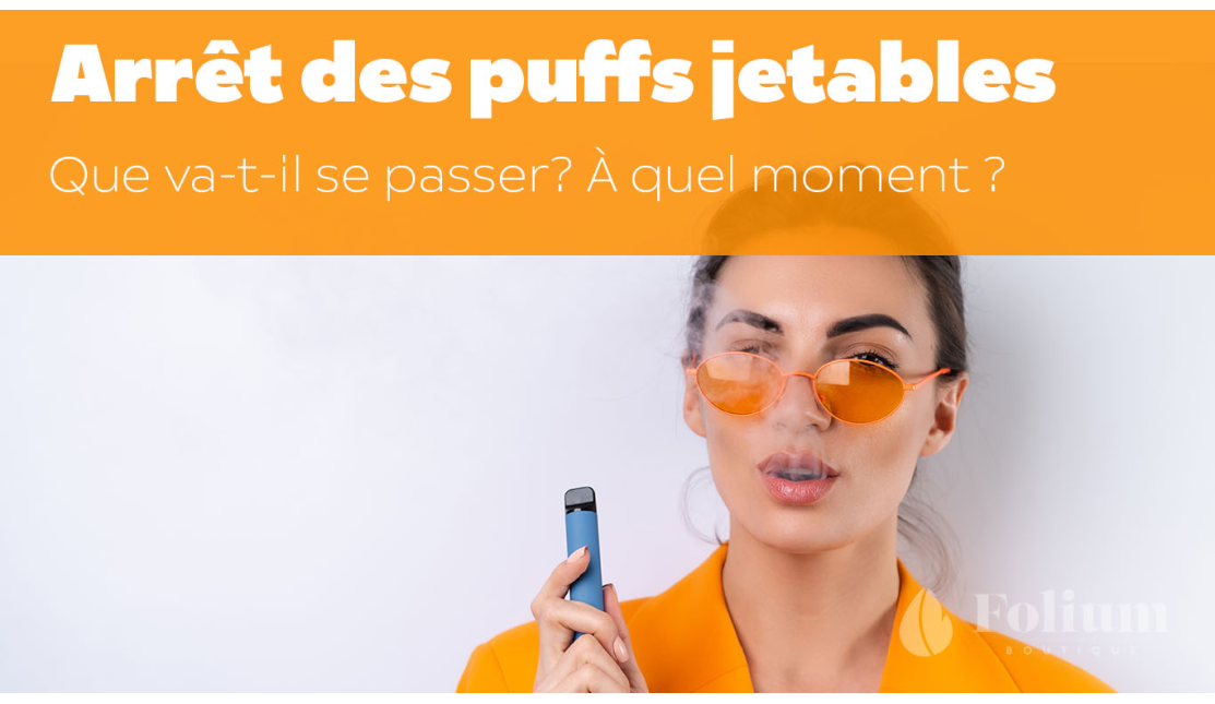 L'Arrêt des Puffs Jetables à partir de septembre 2024 : Une Nouvelle Ère pour la Vape