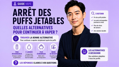 Arrêt des Puffs Jetables : alternatives pour continuer à vaper