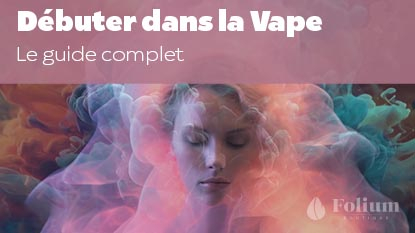 Comment bien débuter dans la vape ? Le guide complet pour les novices